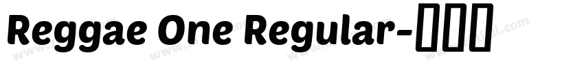 Reggae One Regular字体转换 Reggae One Regular字体转换